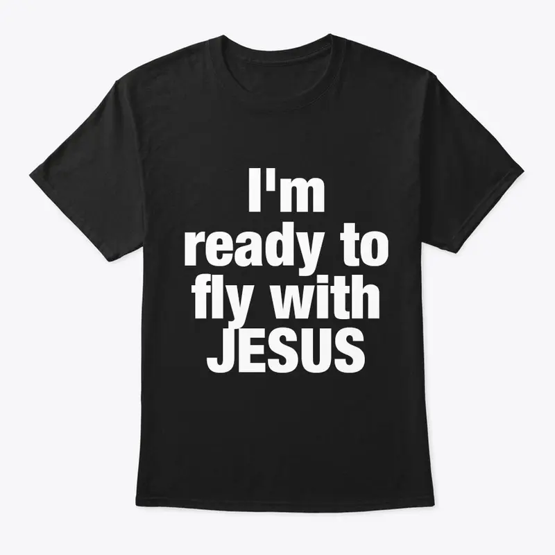 I'm ready to fly with JESUS 