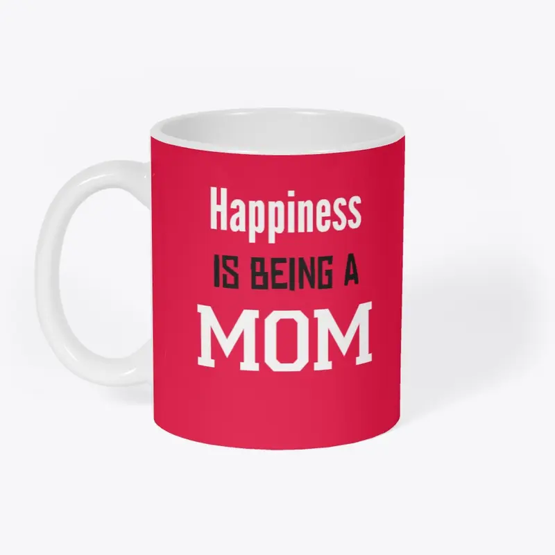 Happiness Is Being A MOM