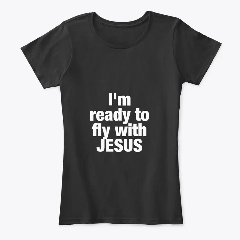 I'm ready to fly with JESUS 