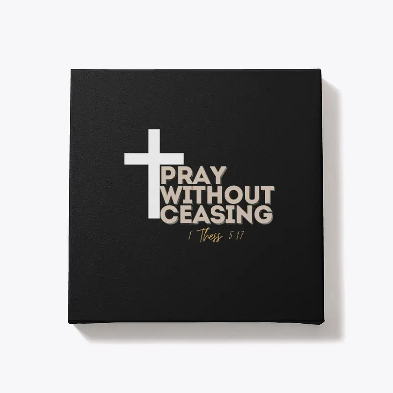 Pray Without Ceasing | Christian Merch