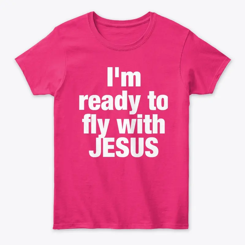 I'm ready to fly with JESUS 